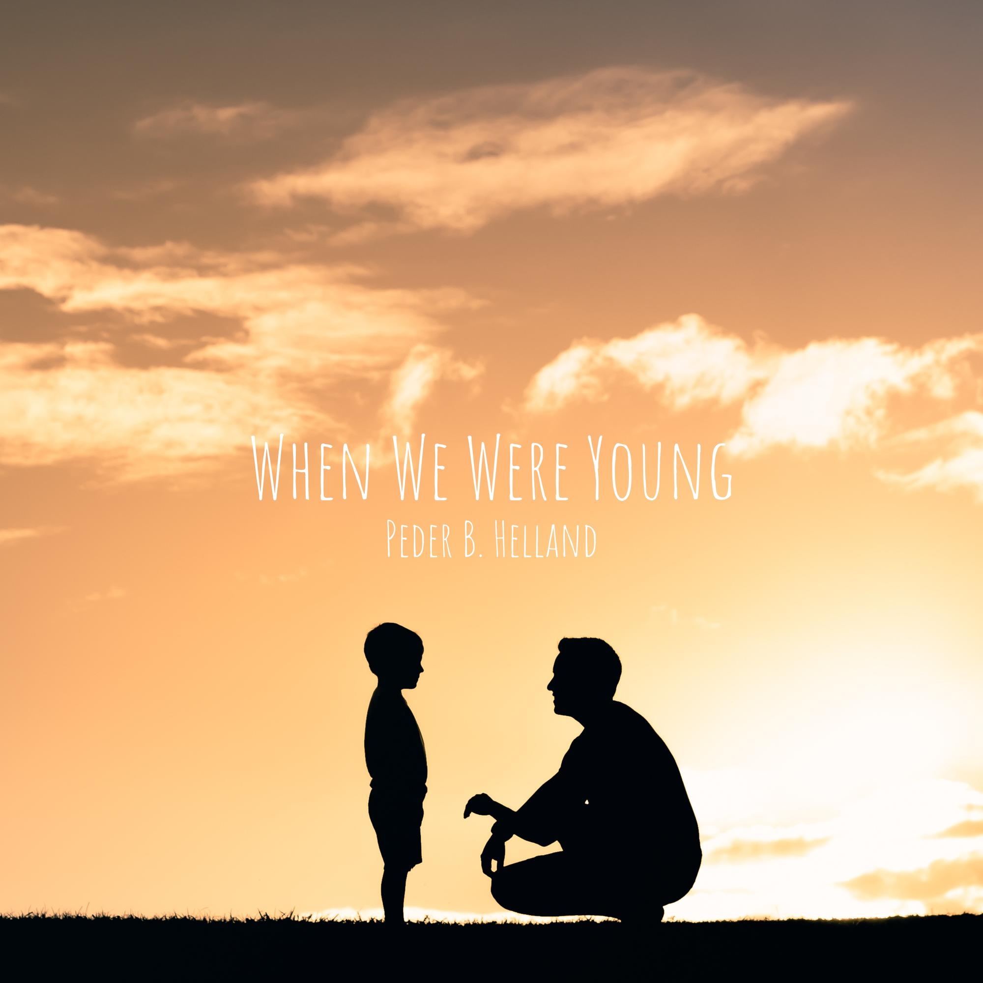 Cover art for the single When We Were Young by Peder B. Helland